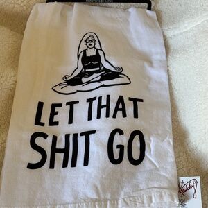 Let That SH*T Go Kitchen Dish Towel White Black LOL Primitives by Kathy NWT